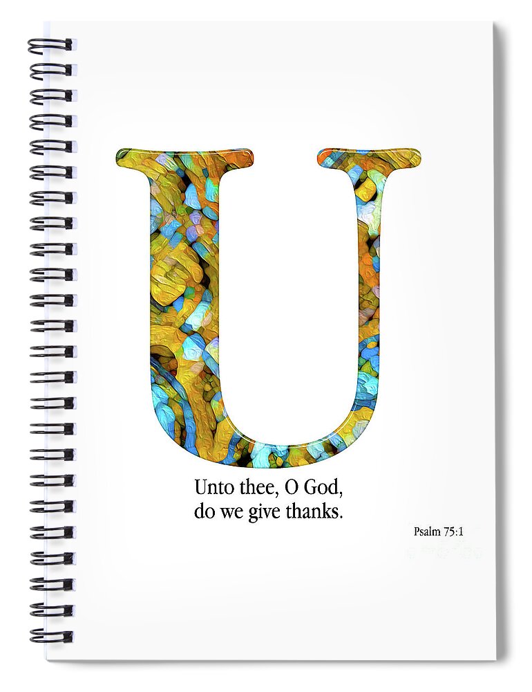 Christian Alphabet Spiral Notebook featuring the mixed media U- Christian Alphabet. Psalm 75 1 KJV by Mark Lawrence