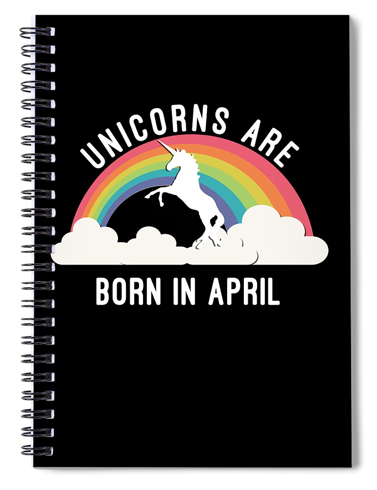 Funny Spiral Notebook featuring the digital art Unicorns Are Born In April by Flippin Sweet Gear
