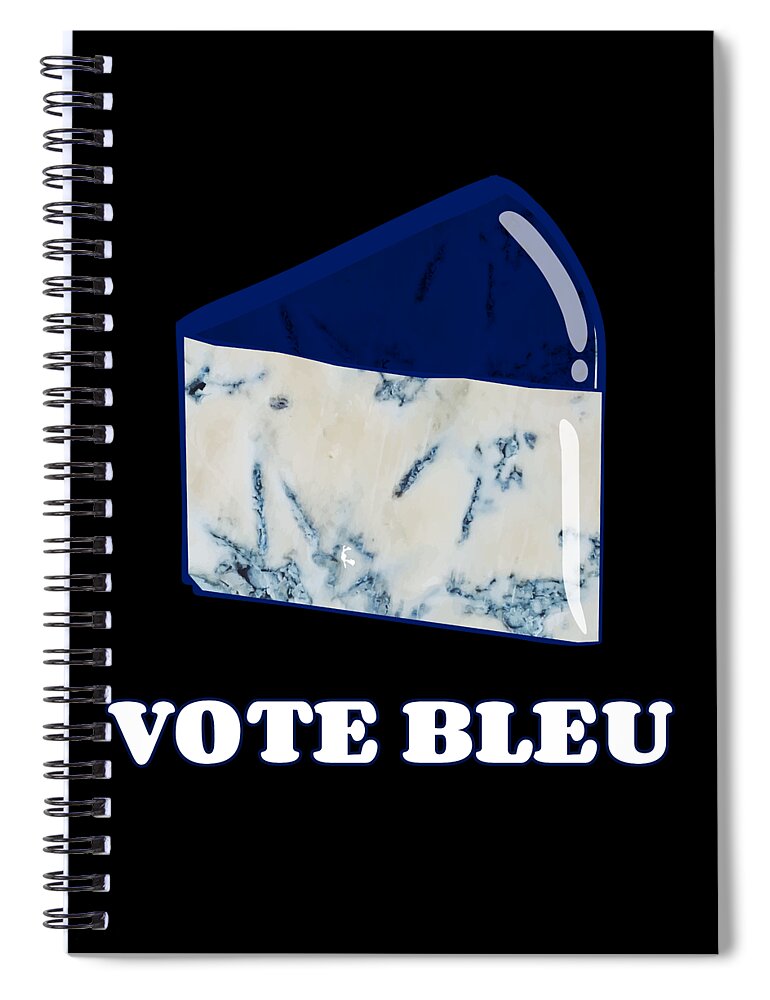 Funny Spiral Notebook featuring the digital art Vote Blue Bleu Cheese by Flippin Sweet Gear