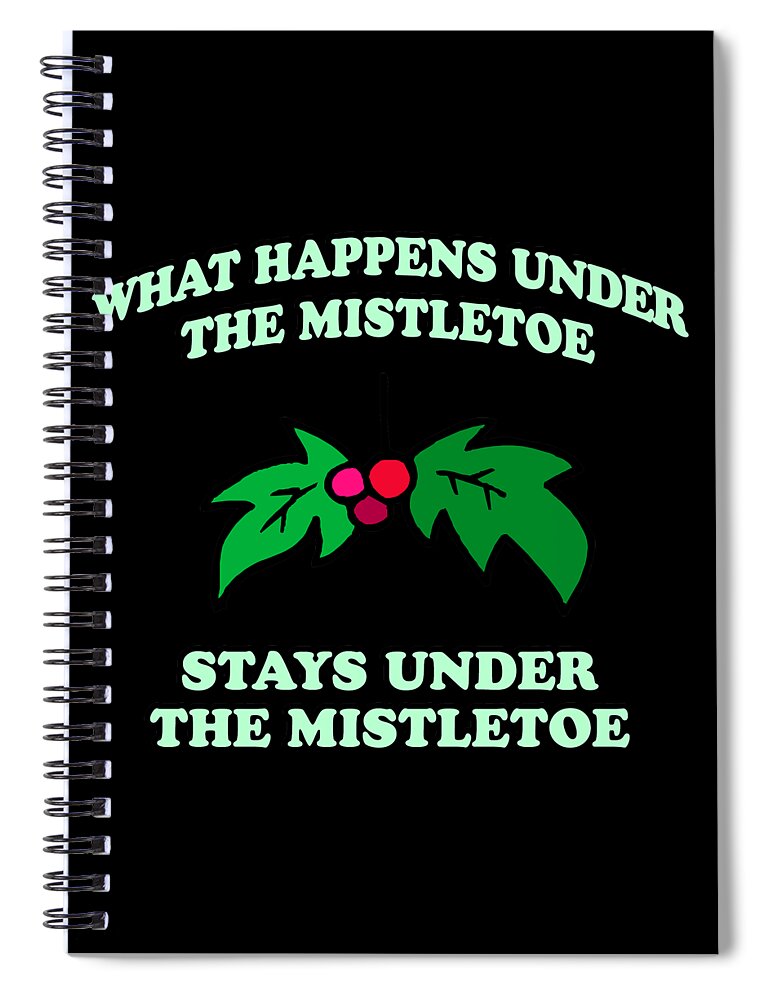Christmas 2023 Spiral Notebook featuring the digital art What Happens Under The Mistletoe by Flippin Sweet Gear