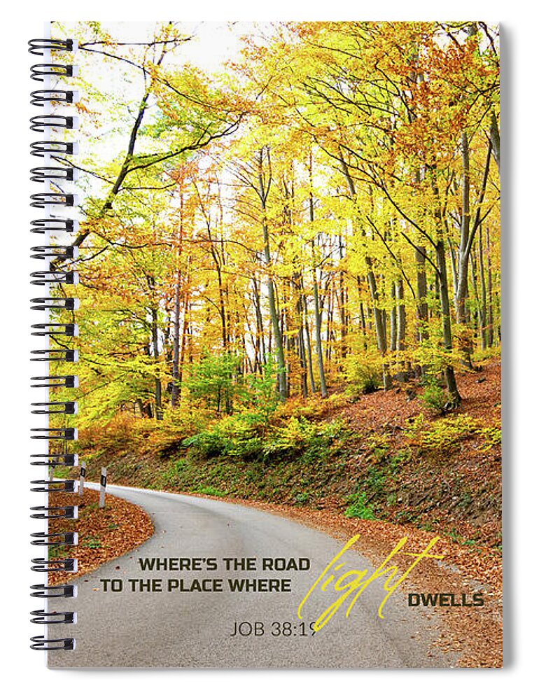Ahead Spiral Notebook featuring the photograph Where's the road to the place where light dwells by Viktor Wallon-Hars
