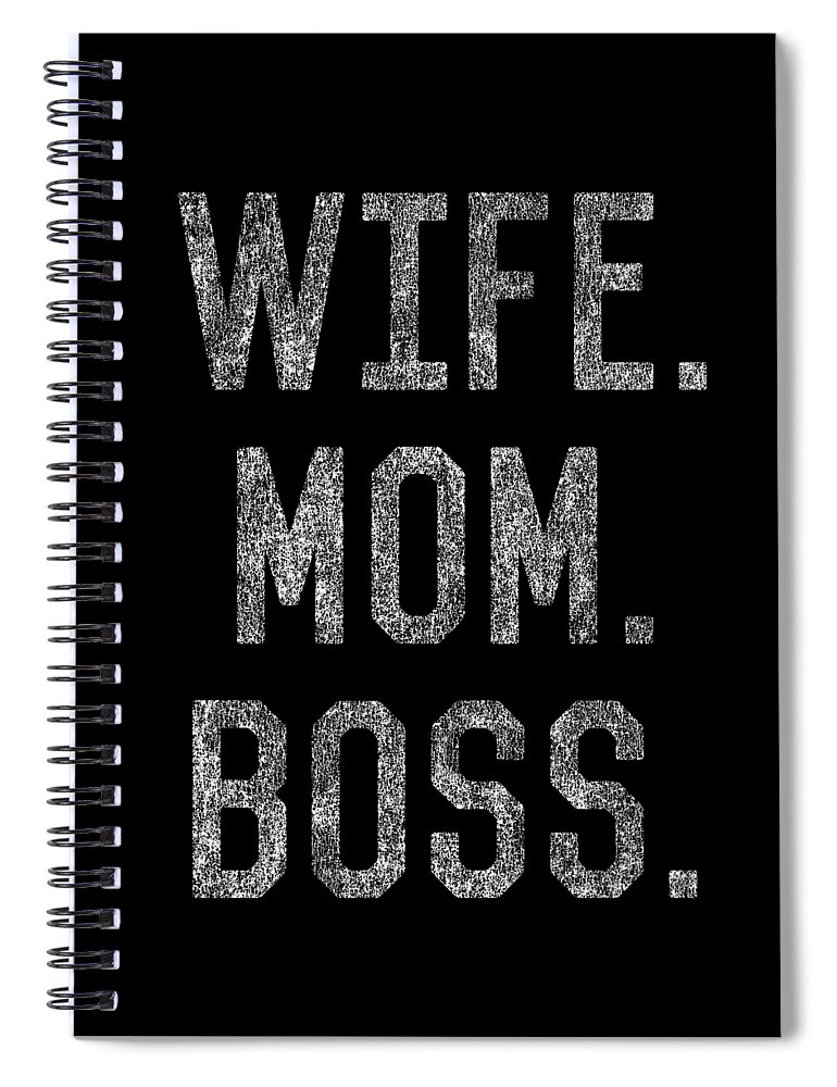 Gifts For Mom Spiral Notebook featuring the digital art Wife Mom Boss Funny Mothers Day by Flippin Sweet Gear
