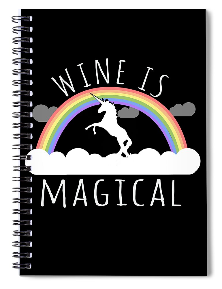 Funny Spiral Notebook featuring the digital art Wine Is Magical by Flippin Sweet Gear