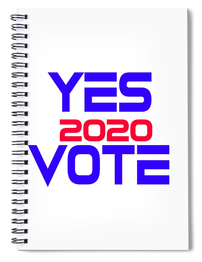 Elections 2020; Presidential Elections 2020; Democrats; Republicans; Independents; Democracy; Usa; Electoral Process; Vote; Vote Your Voice; Go Vote; Your Voice Counts; Every Vote Counts Spiral Notebook featuring the digital art Yes Vote 2020 by Rafael Salazar
