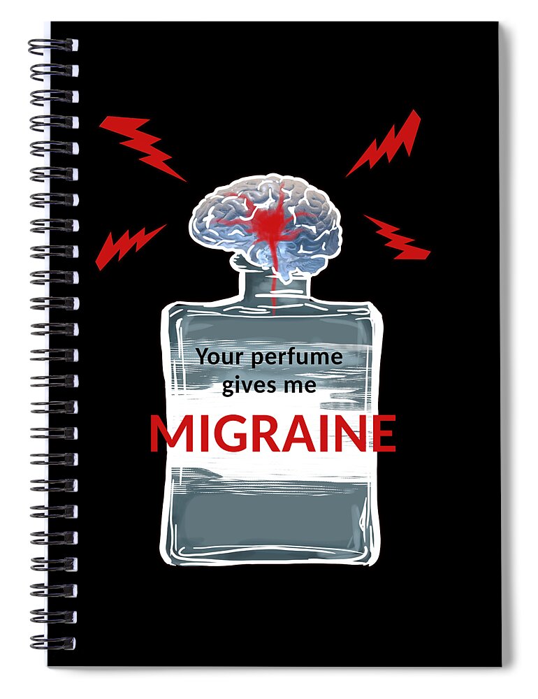 Perfume Spiral Notebook featuring the digital art Your Perfume Gives Me Migraine by Jindra Noewi