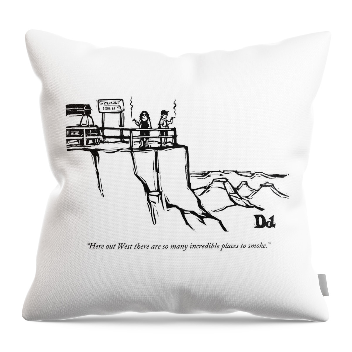Here Out West There Are So Many Incredible Places Throw Pillow