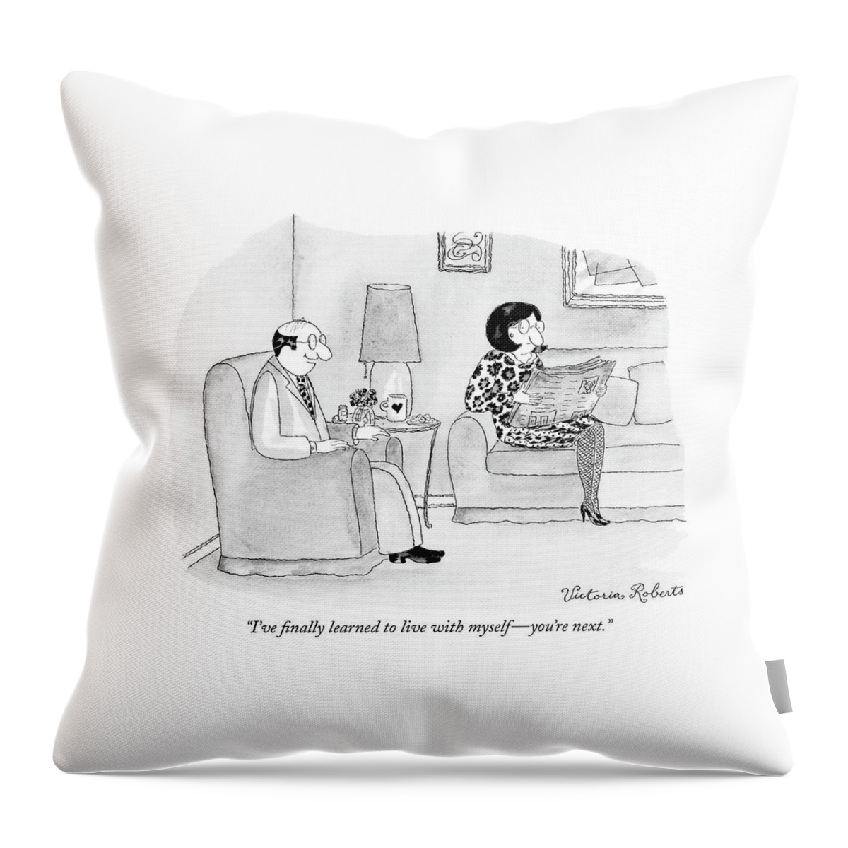 I've Finally Learned To Live With Myself - You're Throw Pillow