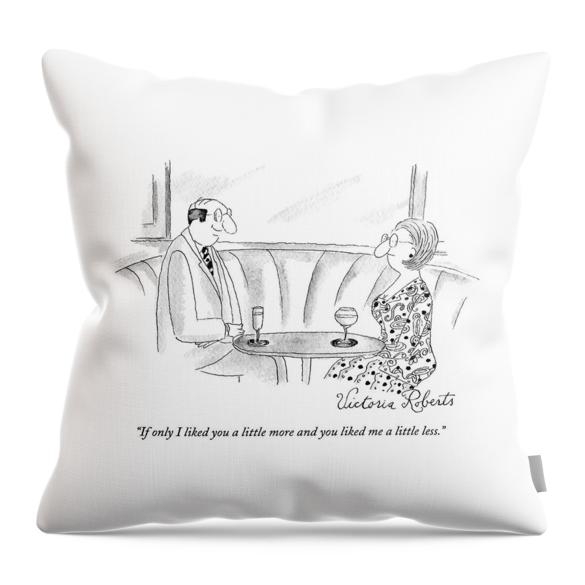 If Only I Liked You A Little More And You Liked Throw Pillow
