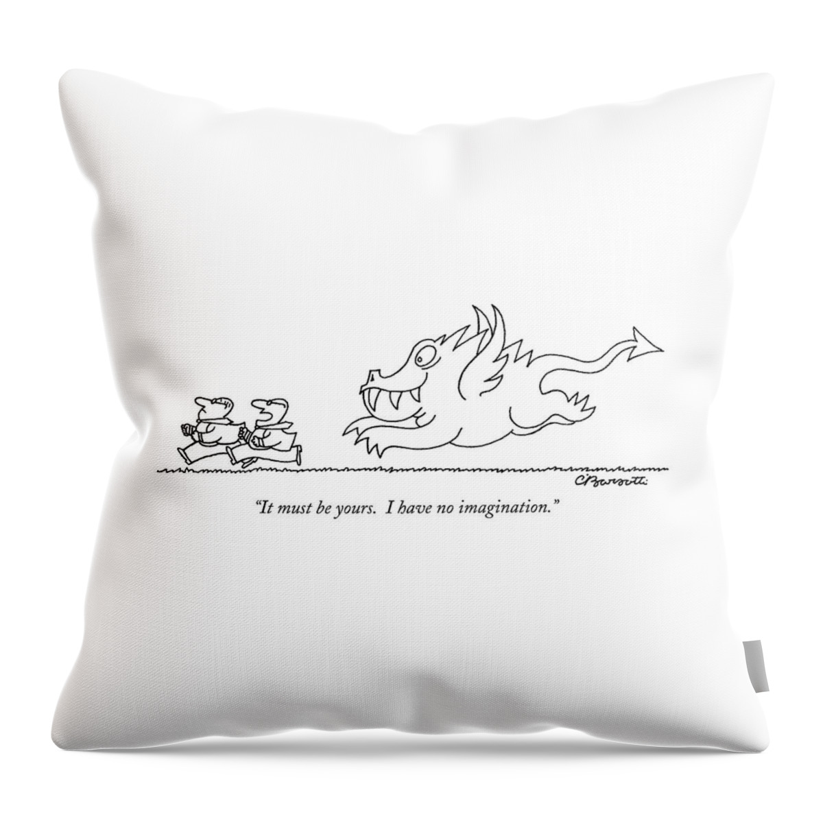 It Must Be Yours.  I Have No Imagination Throw Pillow