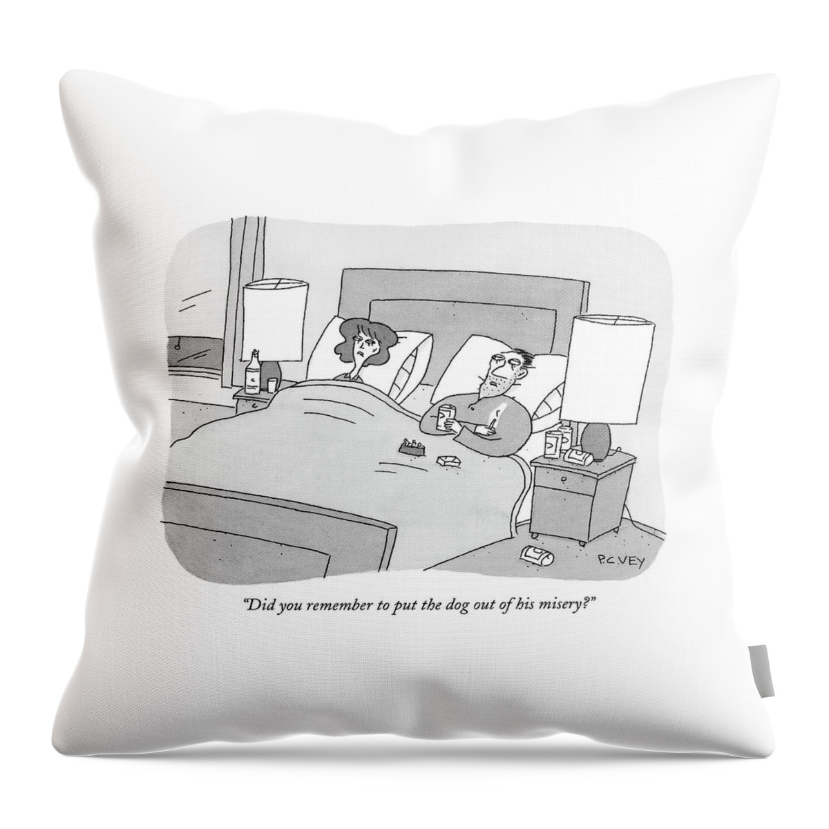 Did You Remember To Put The Dog Out Of His Misery? Throw Pillow
