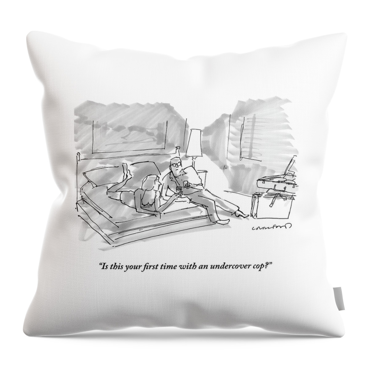 Is This Your First Time With An Undercover Cop? Throw Pillow