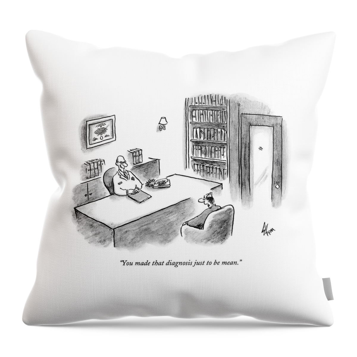 You Made That Diagnosis Just To Be Mean Throw Pillow