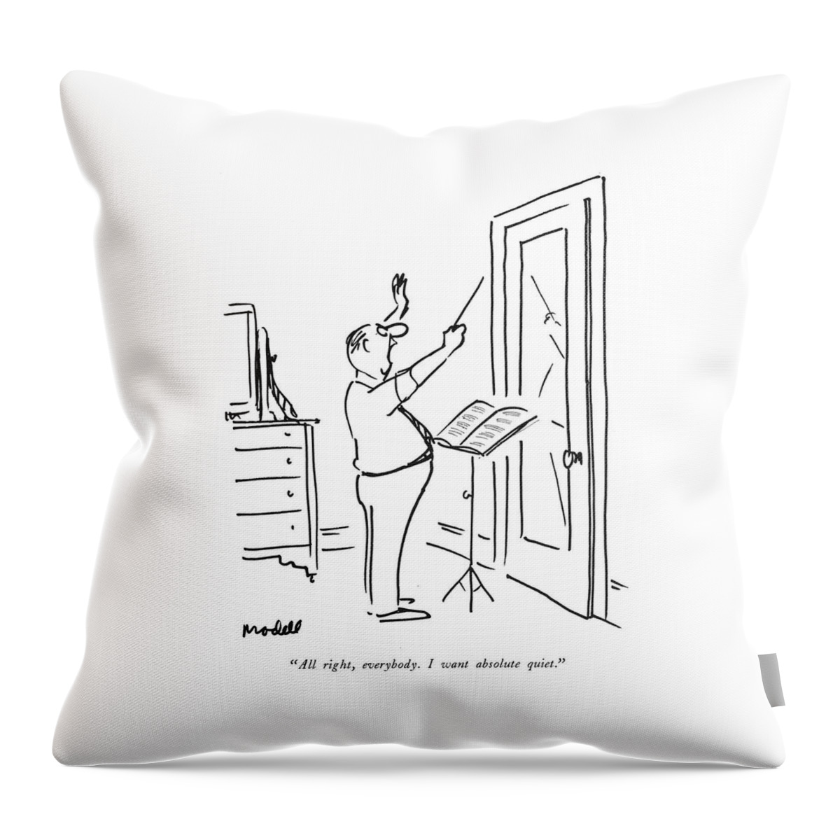 All Right, Everybody. I Want Absolute Quiet Throw Pillow