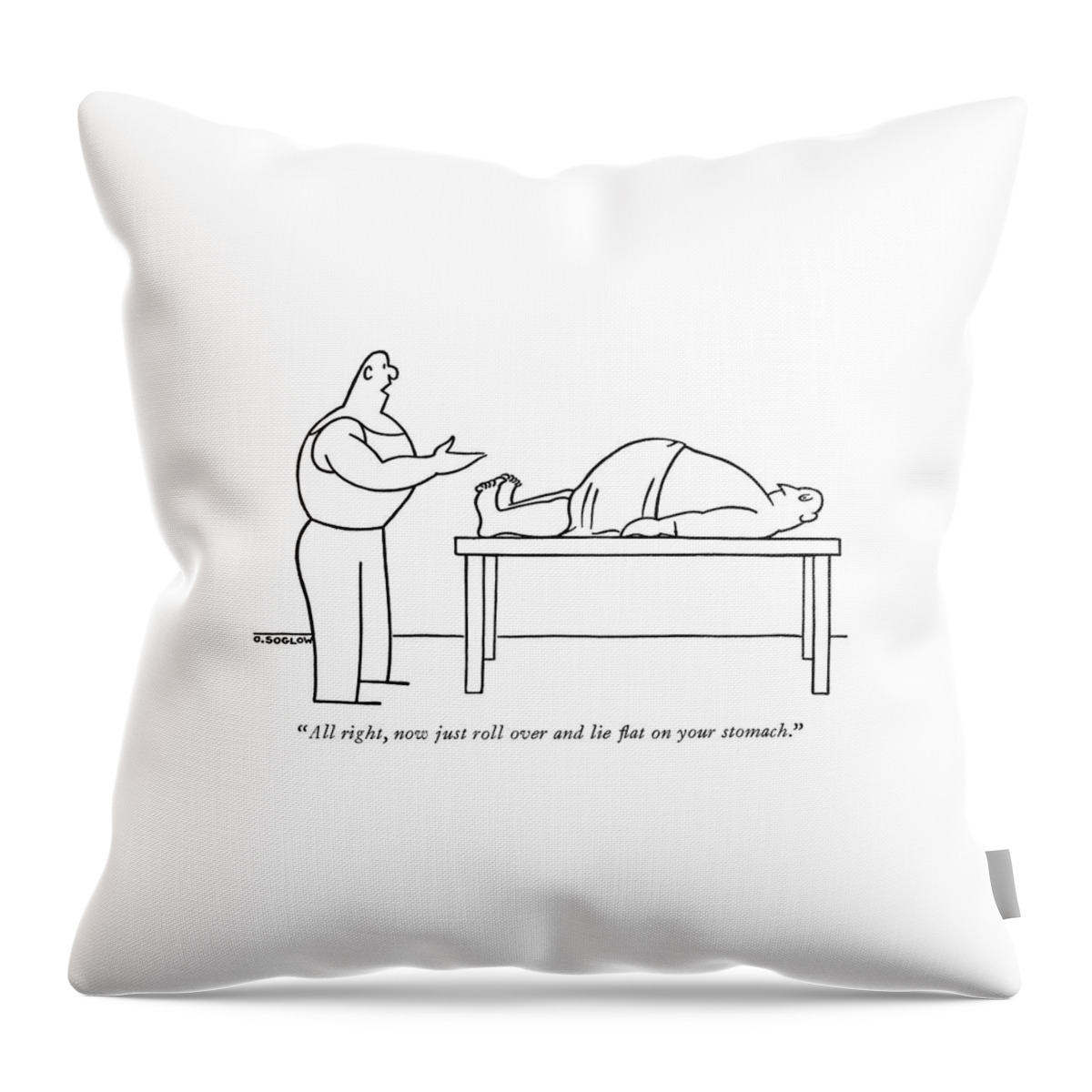 All Right, Now Just Roll Over And Lie ?at Throw Pillow