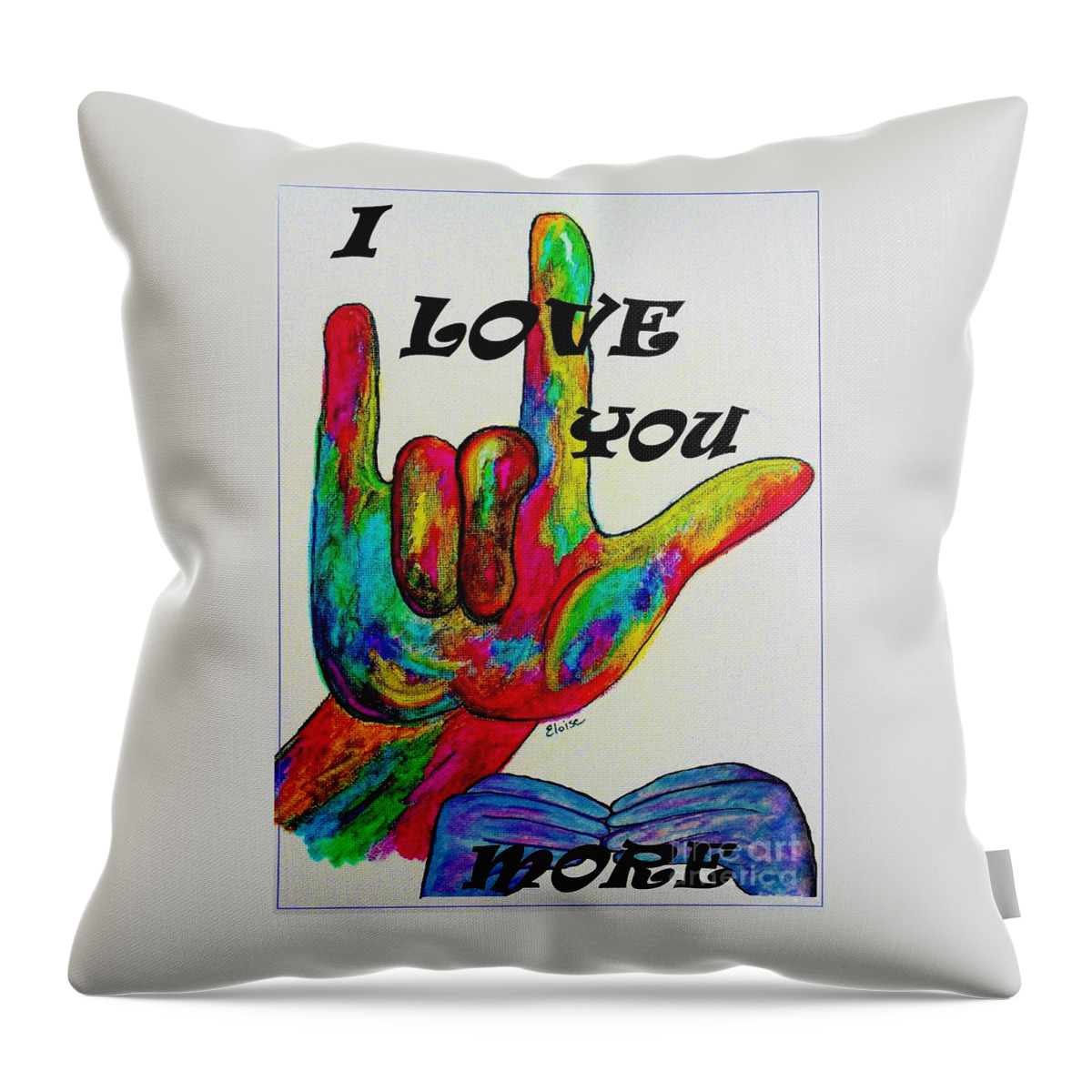American Sign Language Throw Pillow featuring the painting American Sign Language I LOVE YOU MORE by Eloise Schneider Mote