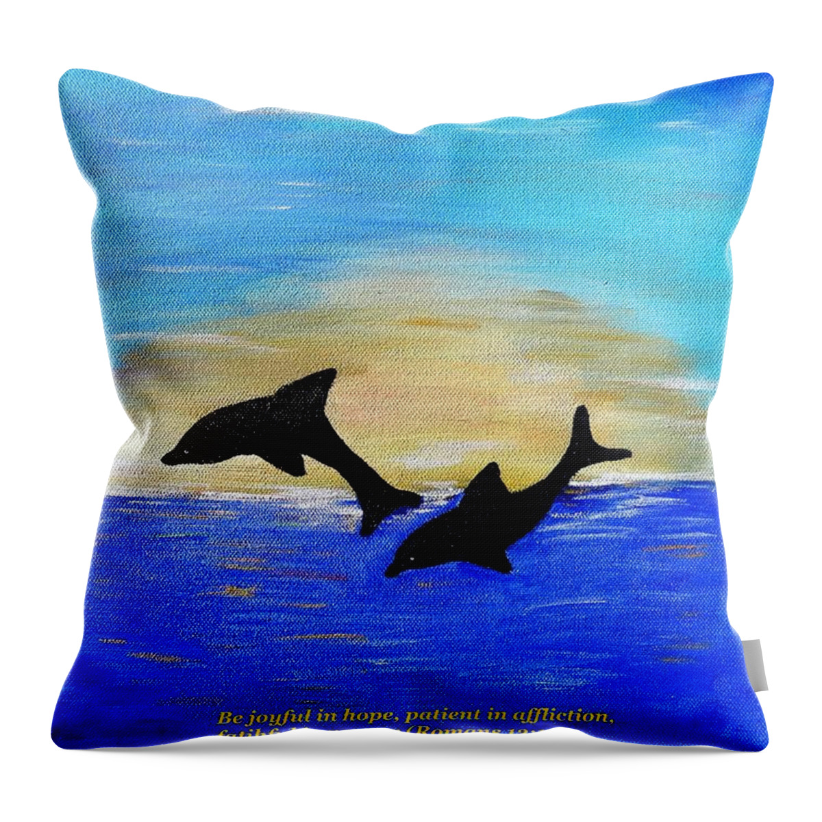 Dolphins Throw Pillow featuring the painting Be Joyful in Hope by Karen Jane Jones