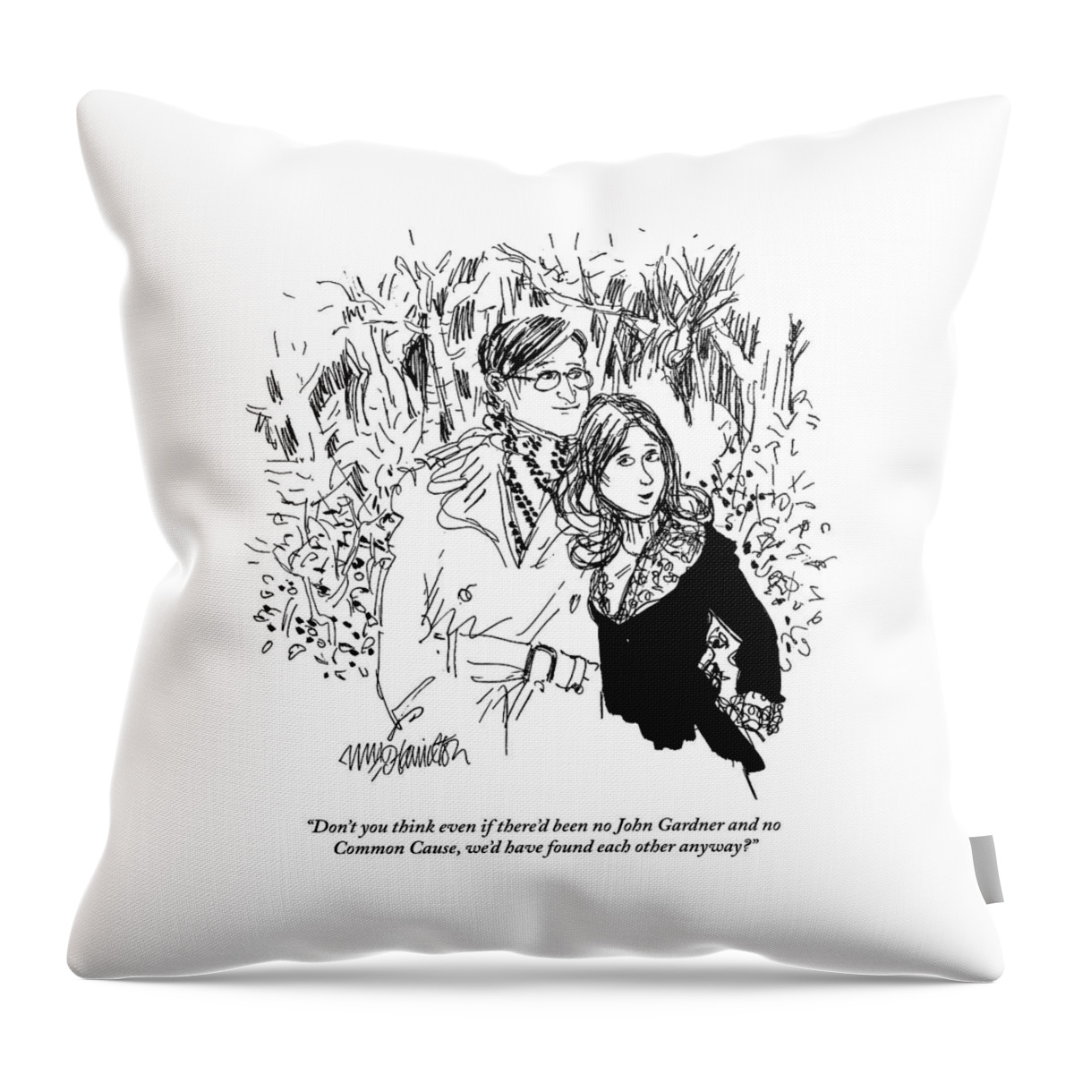 Don't You Think Even If There'd Been No John Throw Pillow