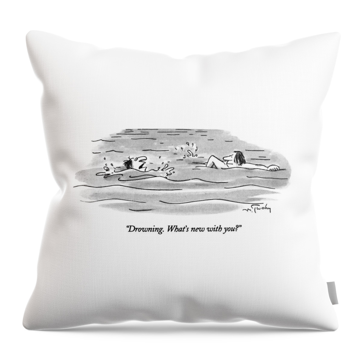 Drowning.  What's New With You? Throw Pillow