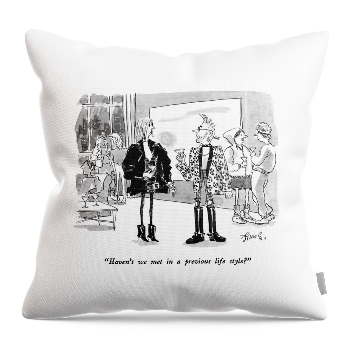 Haven't We Met In A Previous Life Style? Throw Pillow