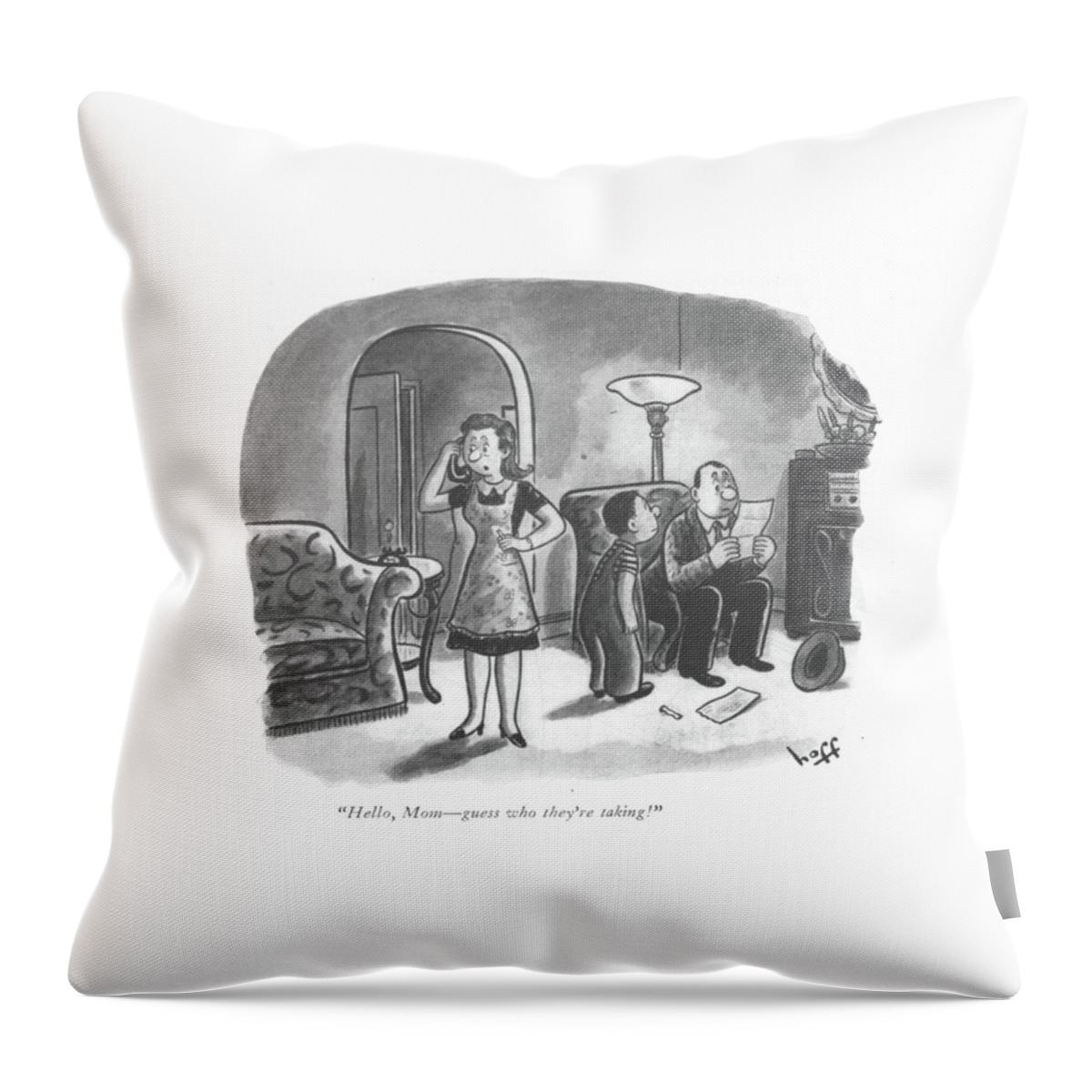 Hello, Mom - Guess Who They're Taking! Throw Pillow