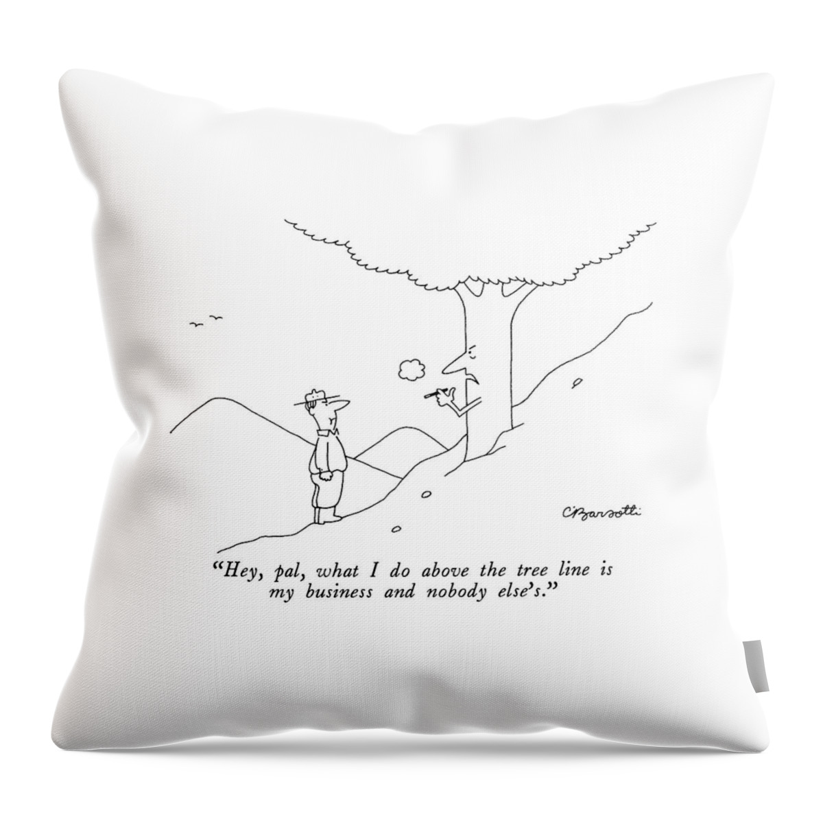 Hey Pal, What I Do Above The Tree Line Throw Pillow