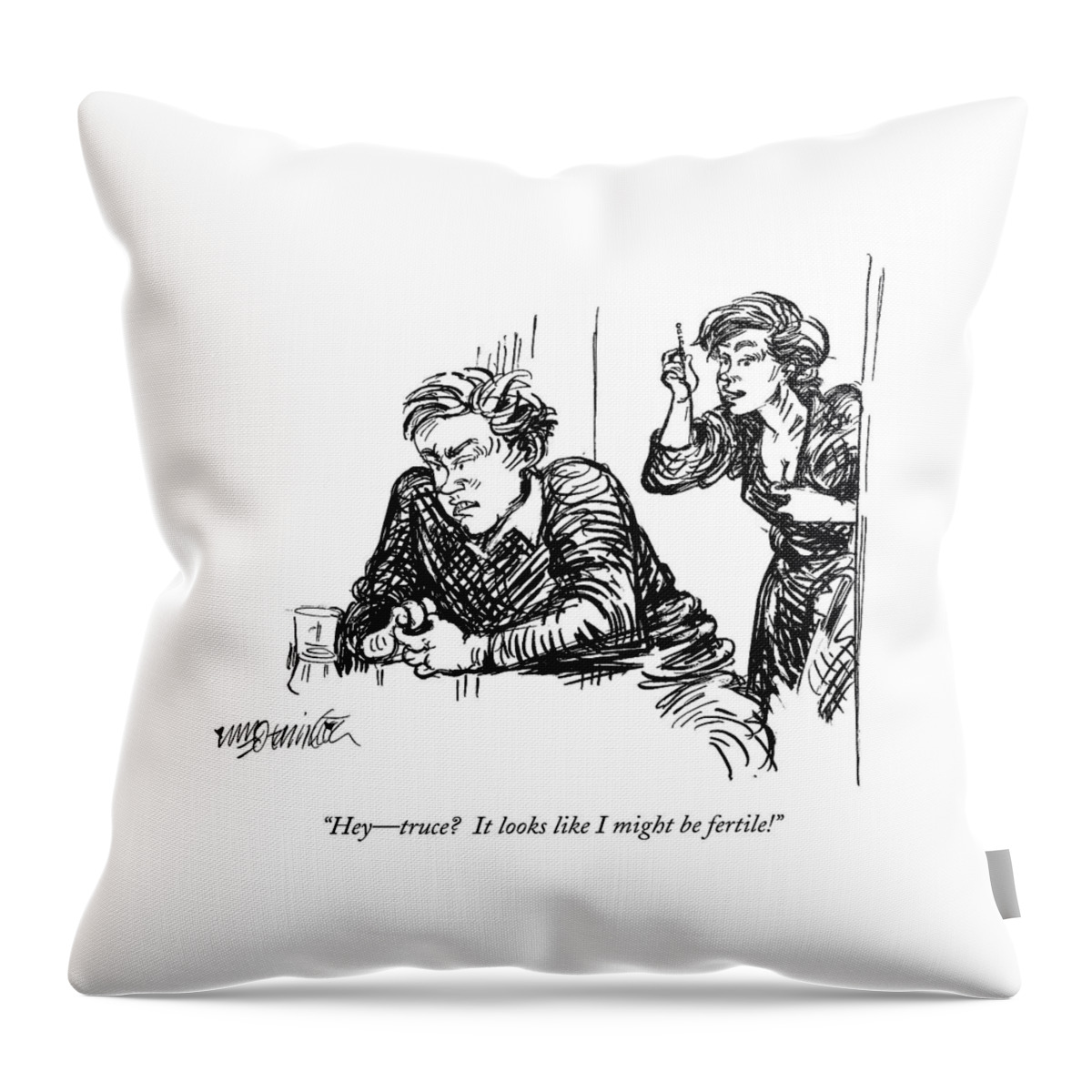Hey - Truce?  It Looks Like I Might Be Fertile! Throw Pillow