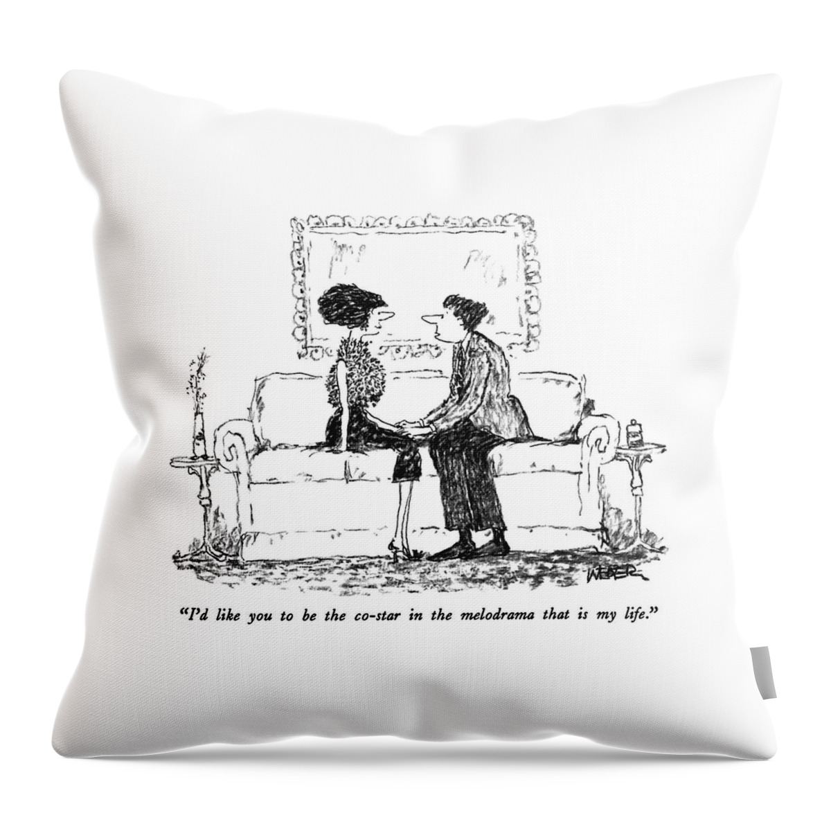 I'd Like You To Be The Co-star In The Melodrama Throw Pillow