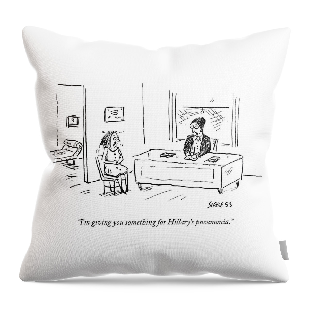 I'm Giving You Something For Hillary's Pneumonia Throw Pillow