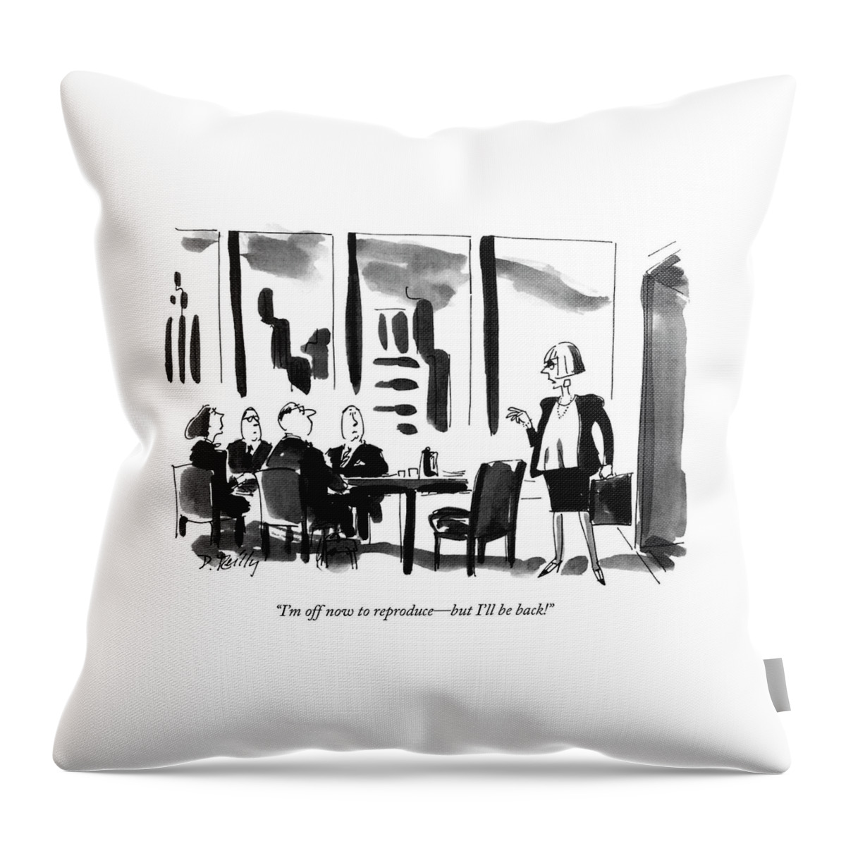 I'm Off Now To Reproduce - But I'll Be Back! Throw Pillow