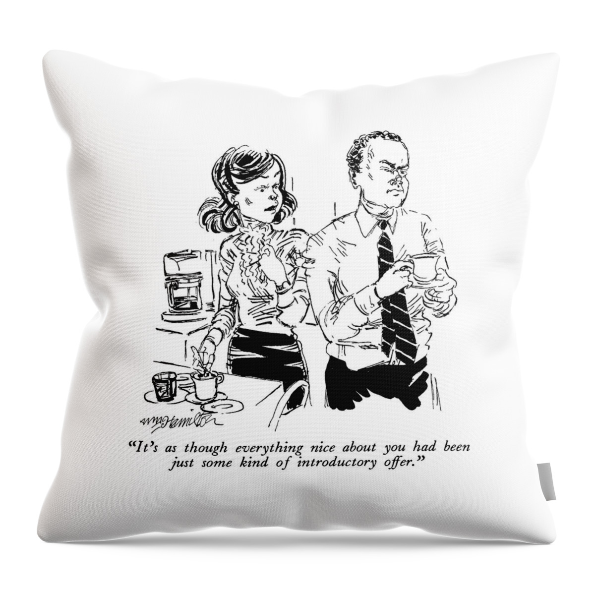 It's As Though Everything Nice Throw Pillow