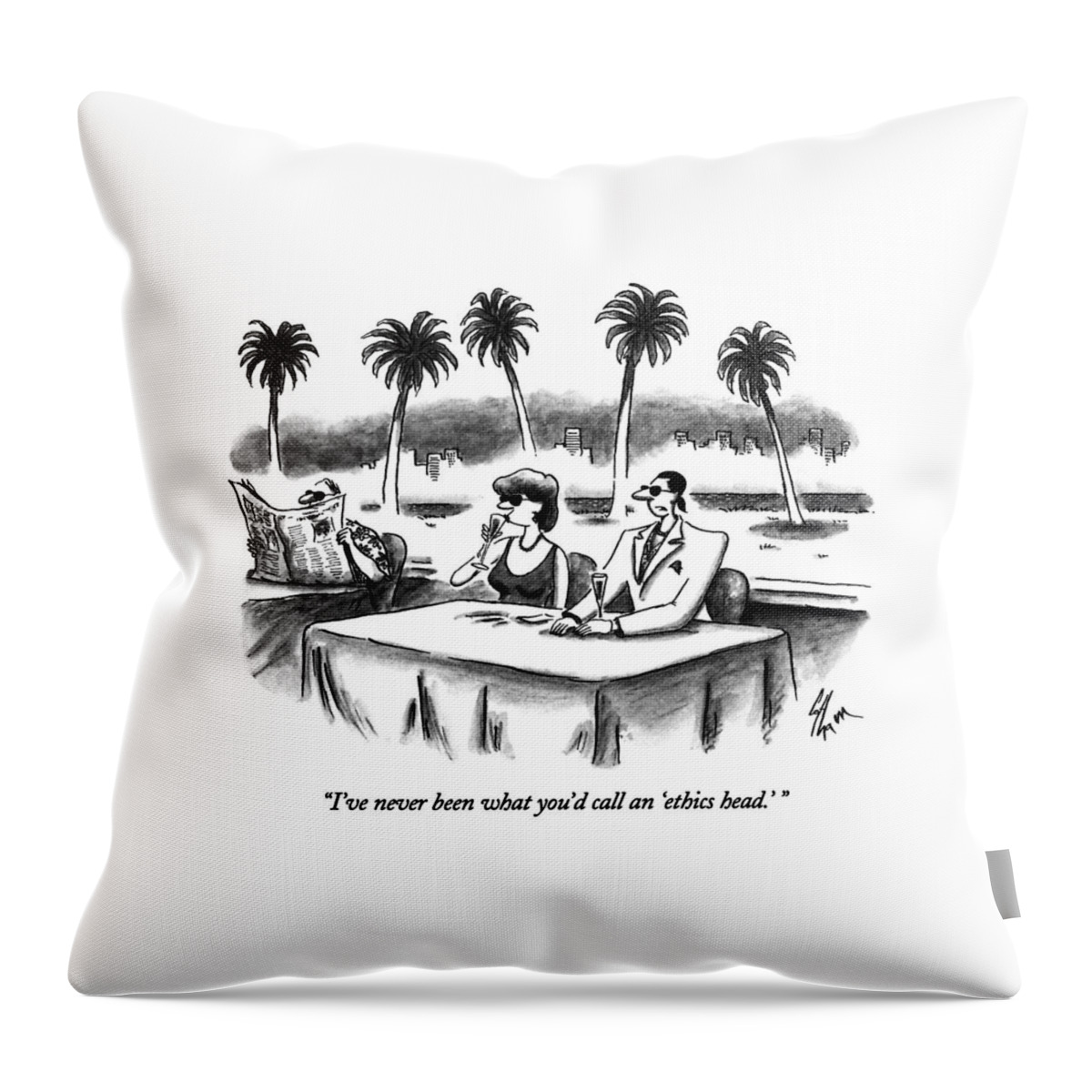 I've Never Been What You'd Call An 'ethics Head.' Throw Pillow