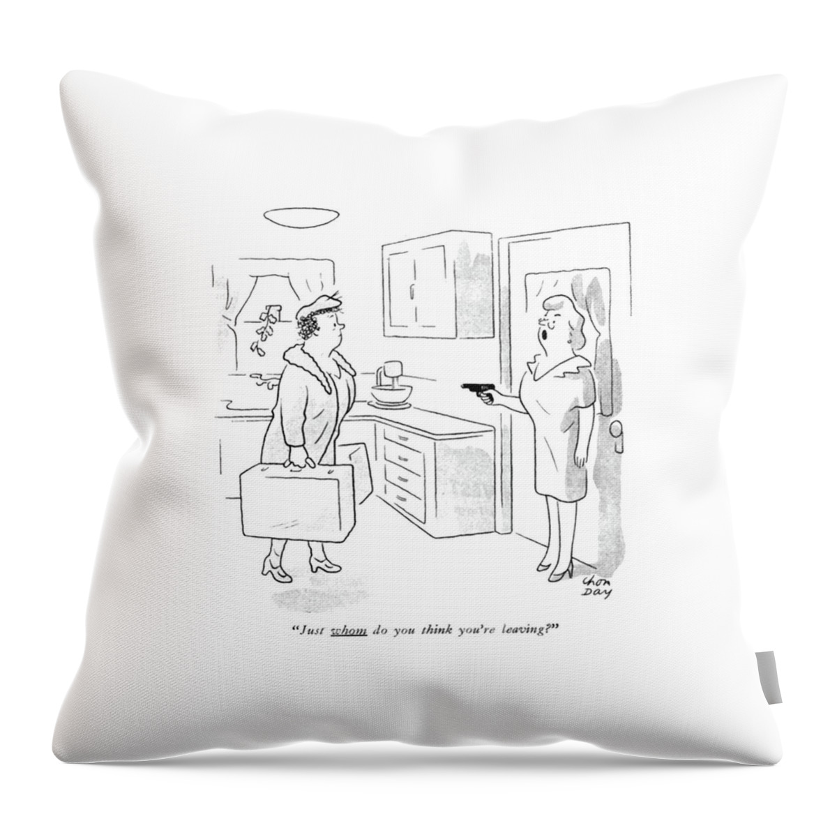 Just Whom Do You Think You're Leaving? Throw Pillow