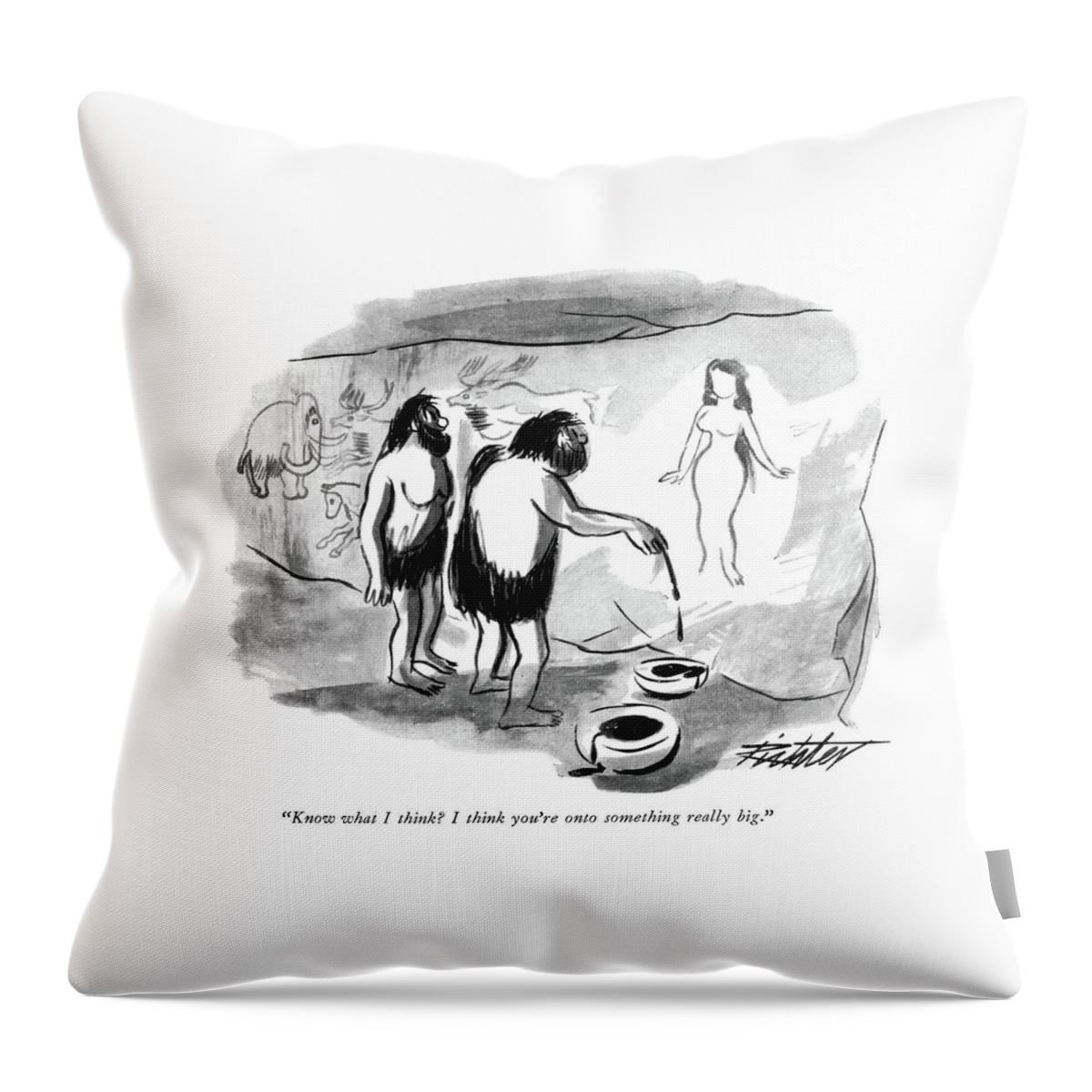 Know What I Think? I Think You're Onto Something Throw Pillow