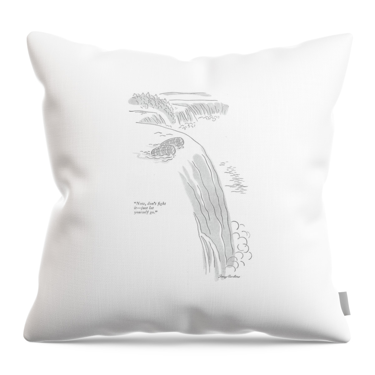 Now, Don't ?ght It - Just Let Yourself Go Throw Pillow