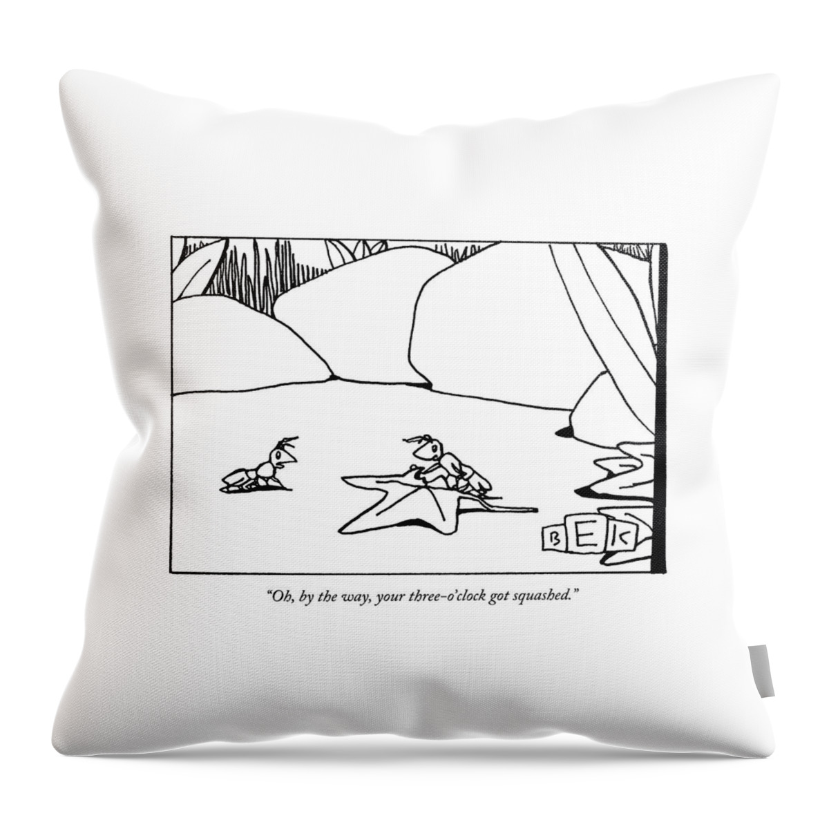 Oh, By The Way, Your Three-o'clock Got Squashed Throw Pillow