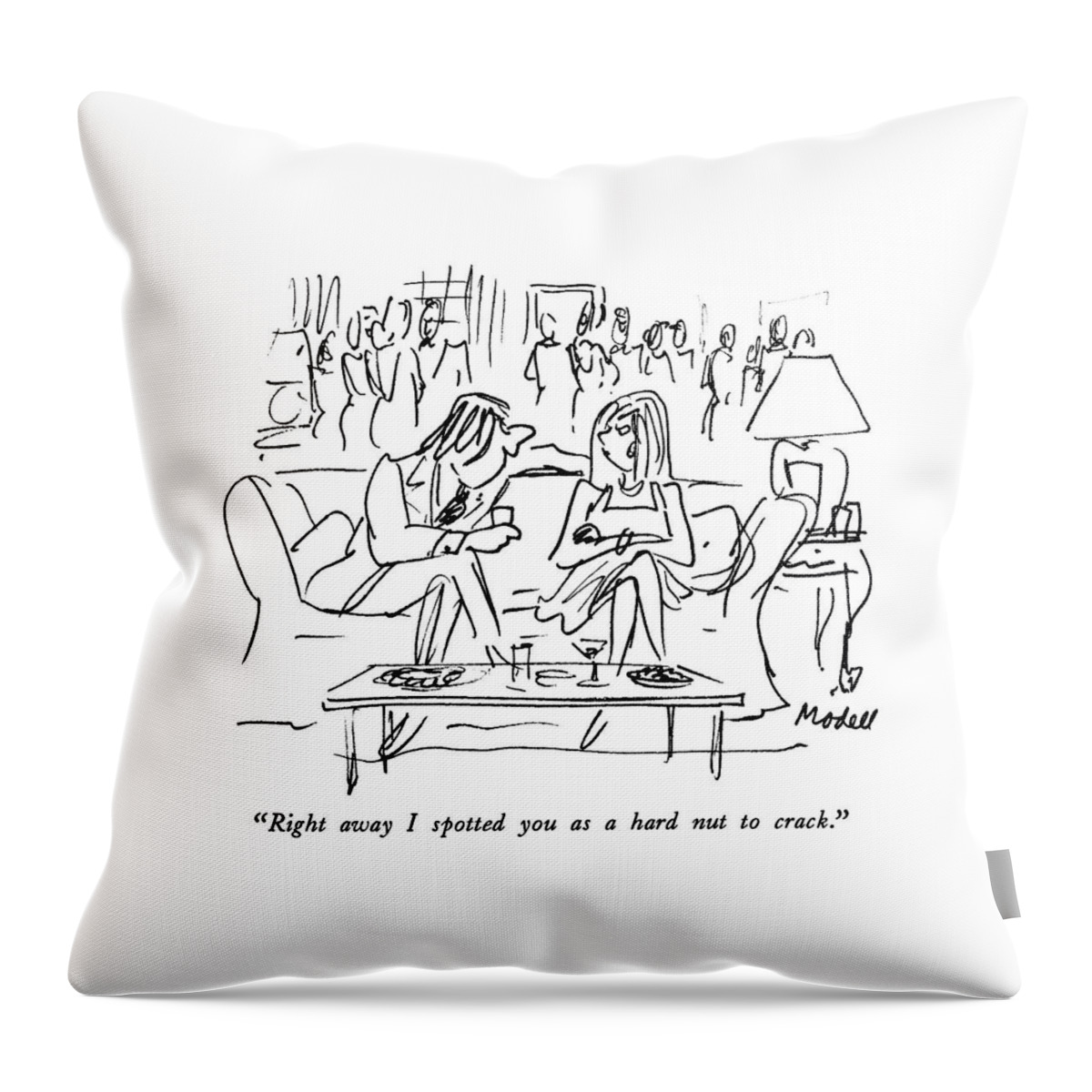 Right Away I Spotted You As A Hard Nut To Crack Throw Pillow