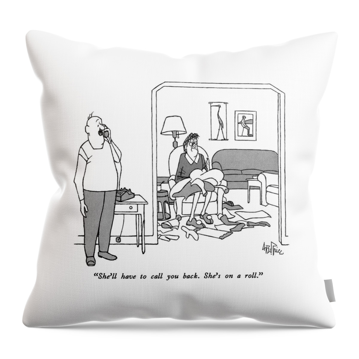 She'll Have To Call You Back.  She's On A Roll Throw Pillow