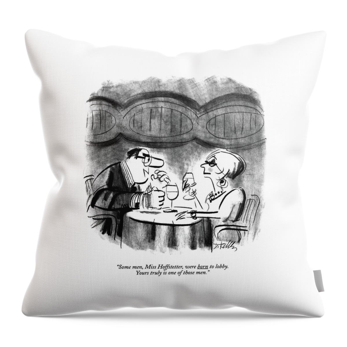 Some Men, Miss Hoffstetter, Were Born To Lobby Throw Pillow