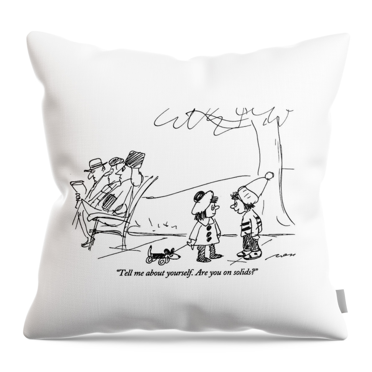 Tell Me About Yourself.  Are You On Solids? Throw Pillow