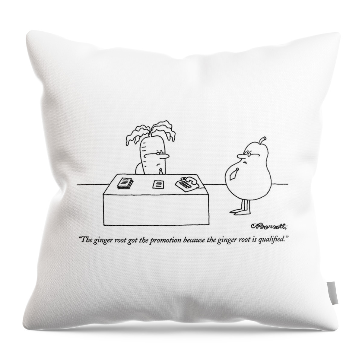 The Ginger Root Got The Promotion Because Throw Pillow