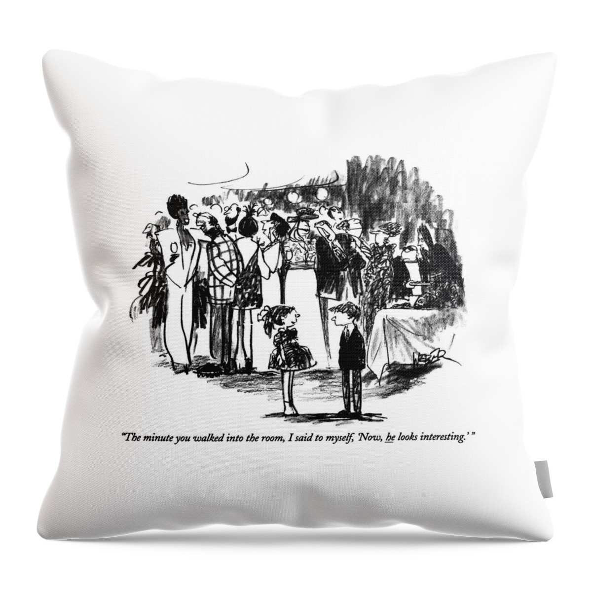 The Minute You Walked Into The Room Throw Pillow