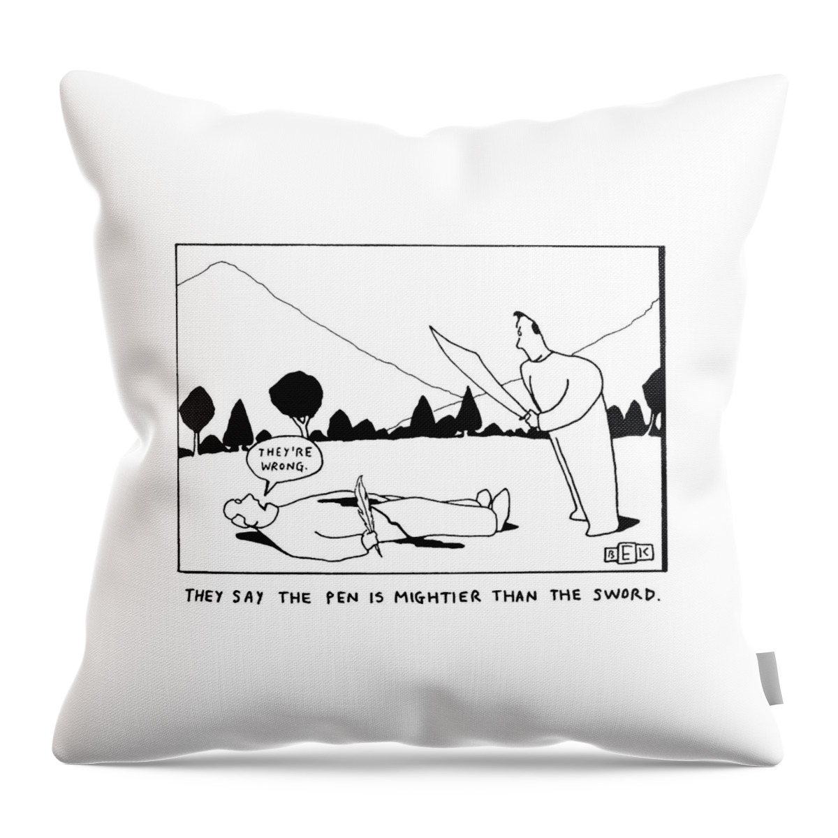 They Say The Pen Is Mightier Than The Sword Throw Pillow