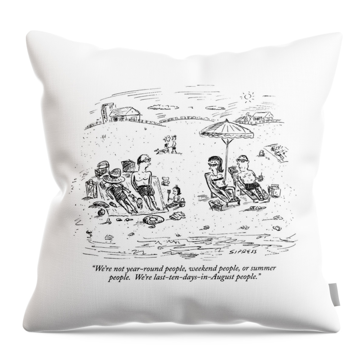 We're Not Year-round People Throw Pillow