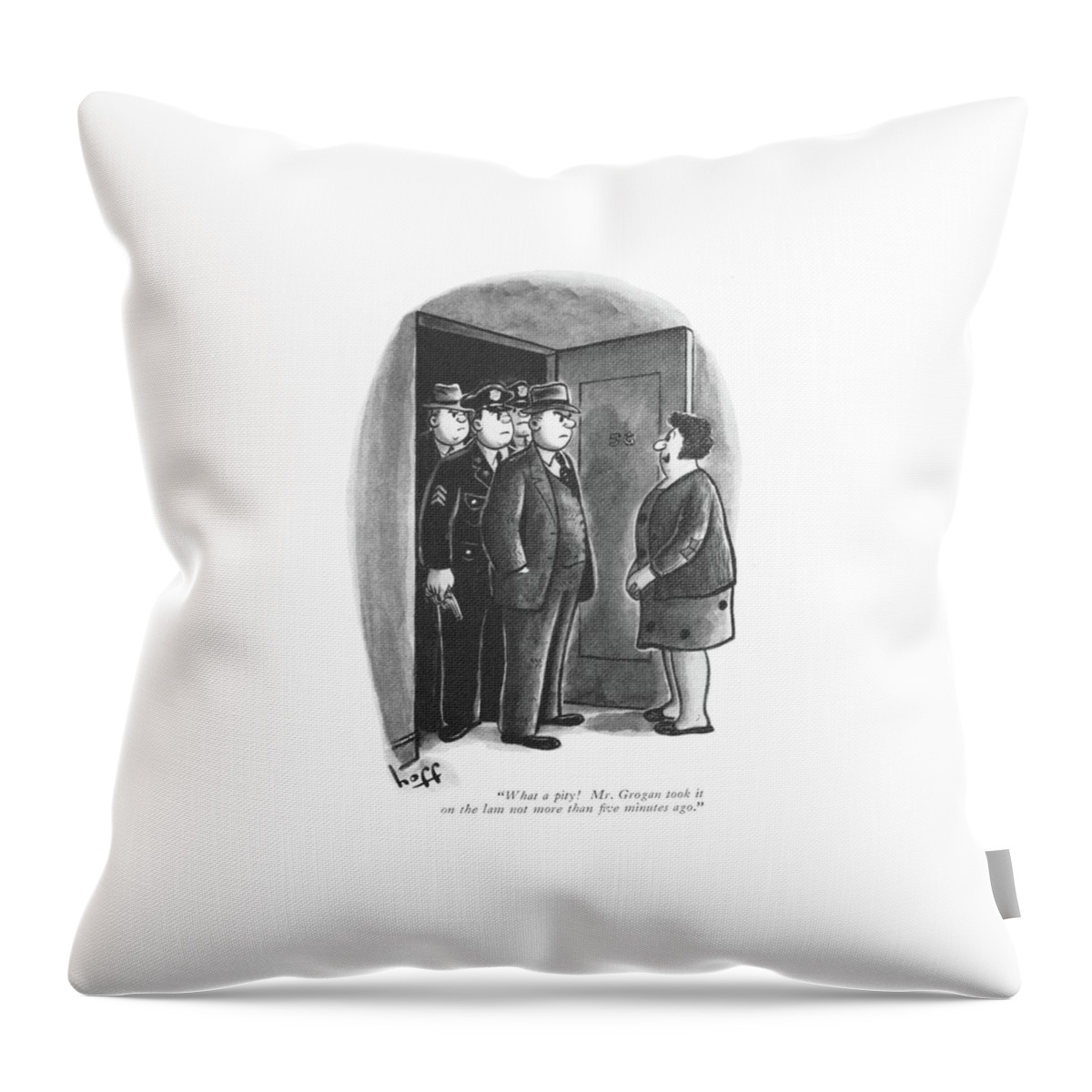 What A Pity! Mr. Grogan Took It On The Lam Throw Pillow