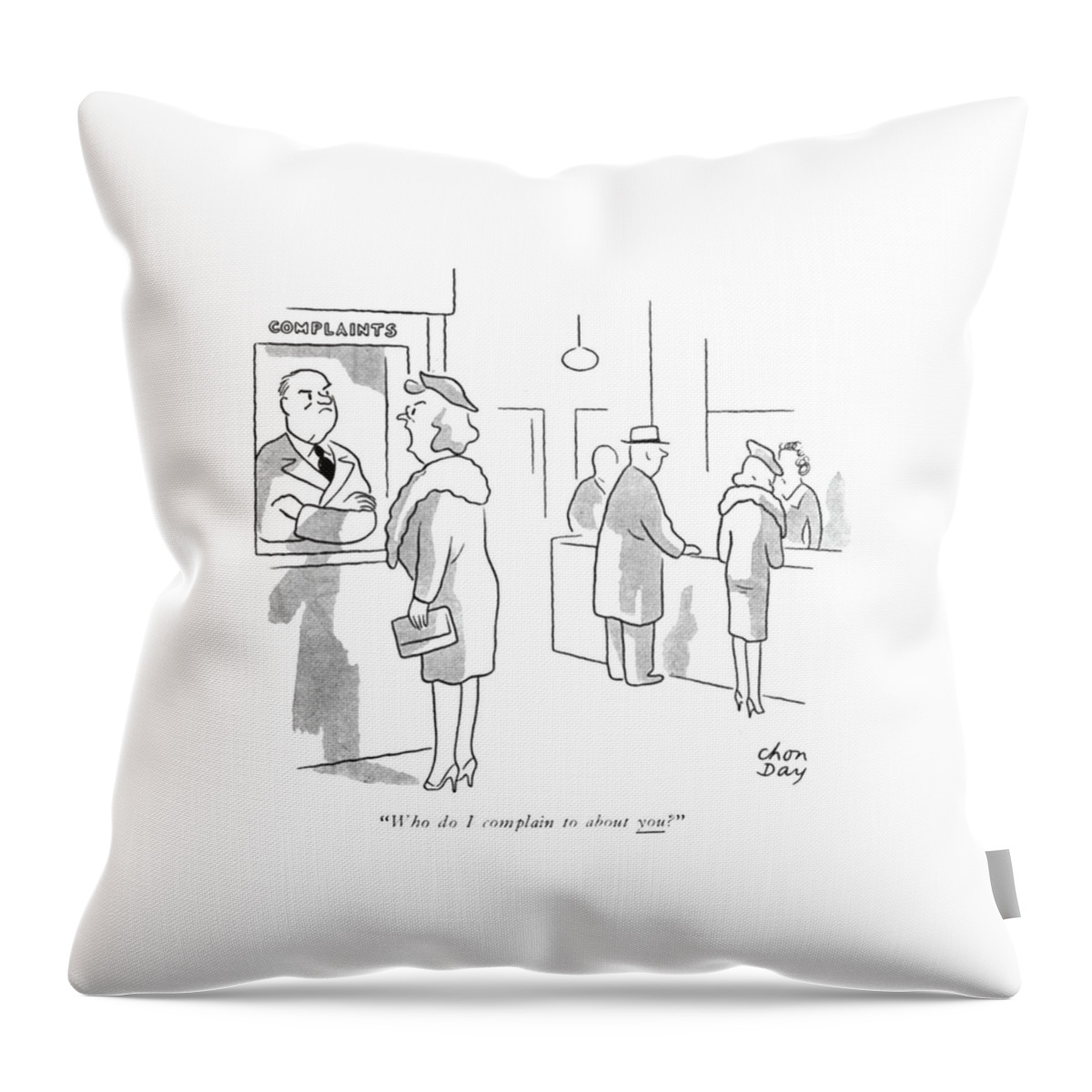 Who Do I Complain To About You? Throw Pillow