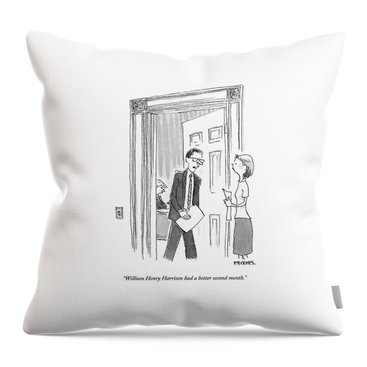 William Henry Harrison Had A Better Second Month Throw Pillow