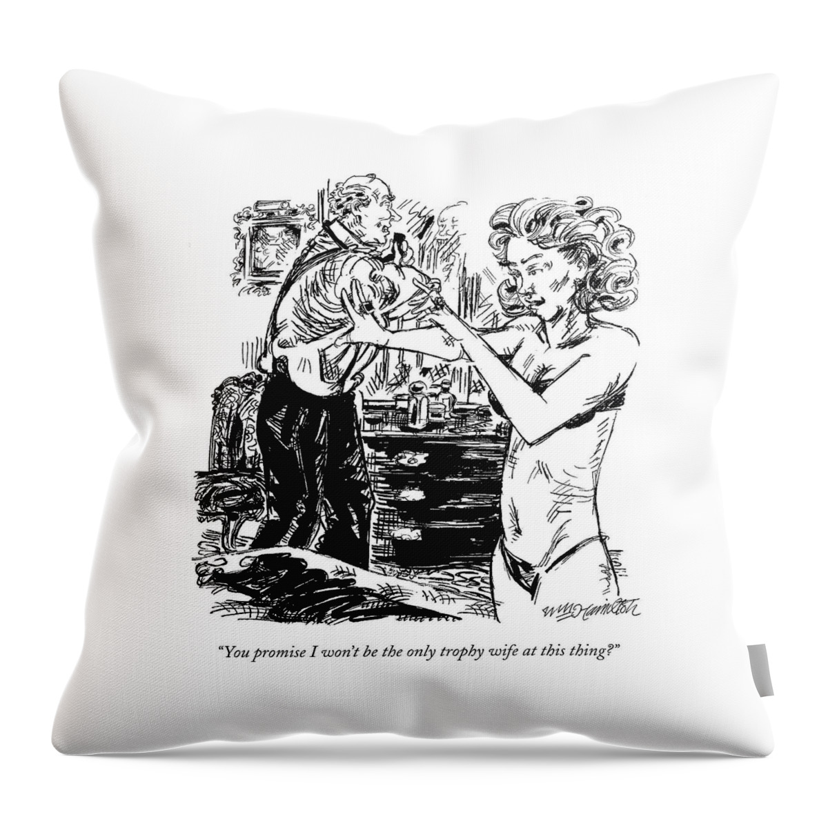 You Promise I Won't Be The Only Trophy Wife Throw Pillow
