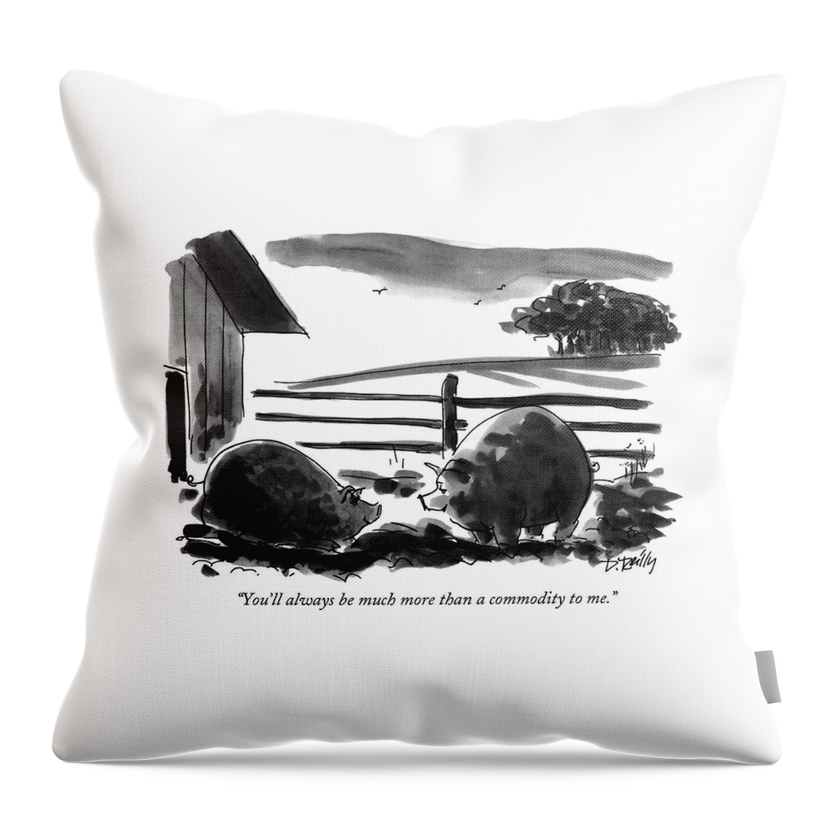 You'll Always Be Much More Than A Commodity To Me Throw Pillow