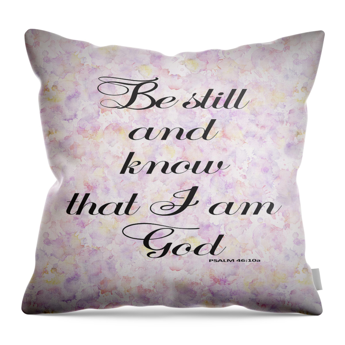 Be Still And Know I Am God Throw Pillow featuring the painting Be still and know I am God bible psalm typography by Georgeta Blanaru