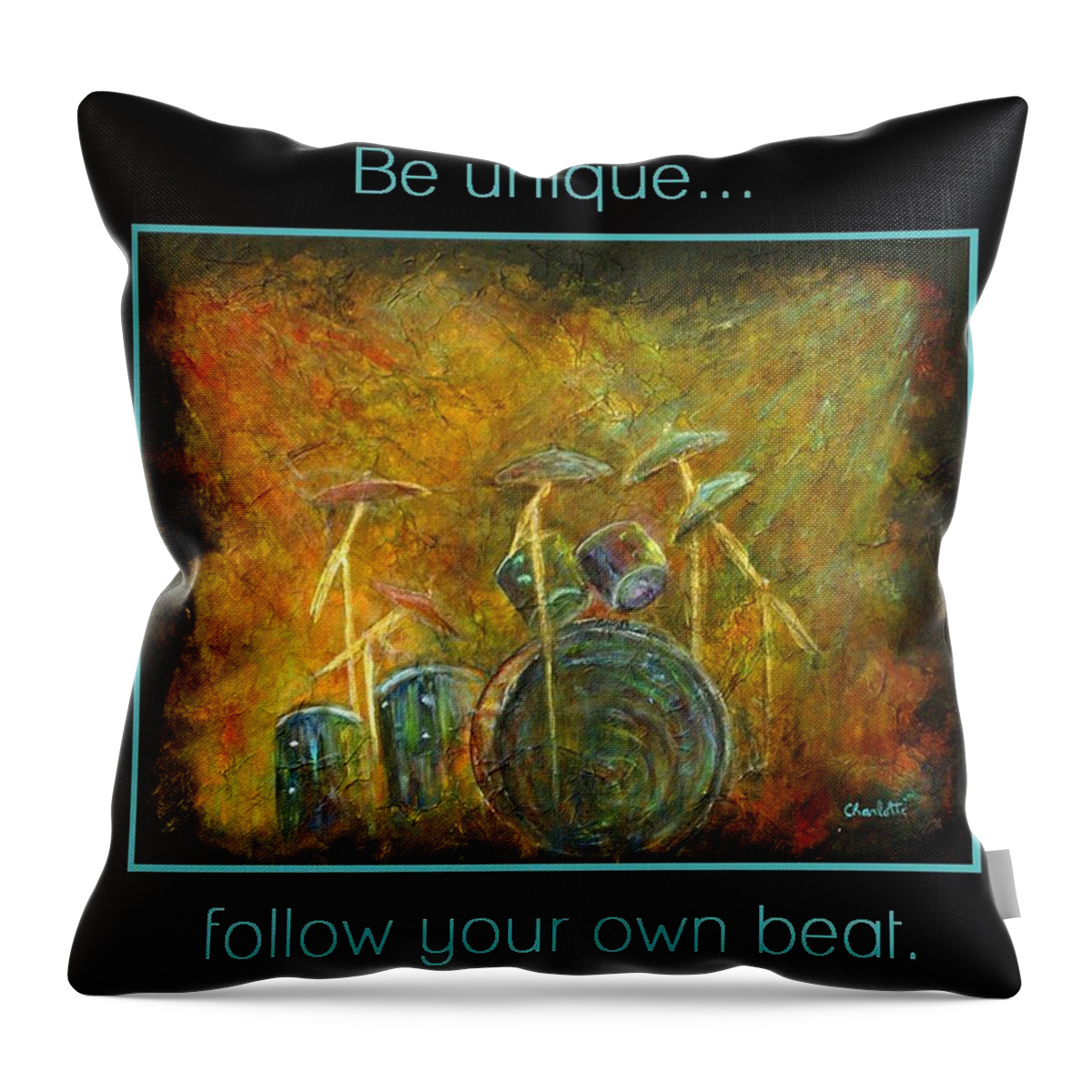 Drums Throw Pillow featuring the painting Be Unique...Follow Your Own Beat by The Art With A Heart By Charlotte Phillips